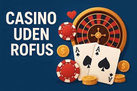 Casino uden Rofus En Guide til Spilleoplevelsen i Danmark