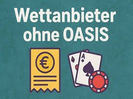 Die besten Wettanbieter ohne OASIS – Ein umfassender Leitfaden Die besten Wettanbieter ohne OASIS – Ein umfassender Leitfaden